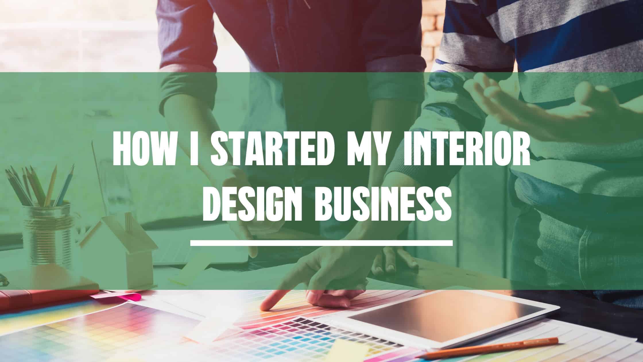 How I Started my Interior Design Business Interior design business coach story blog