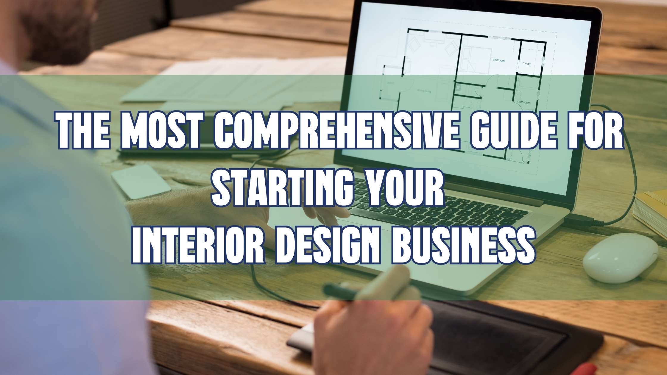 THE Most Comprehensive Guide FOR Starting Your Interior Design Business