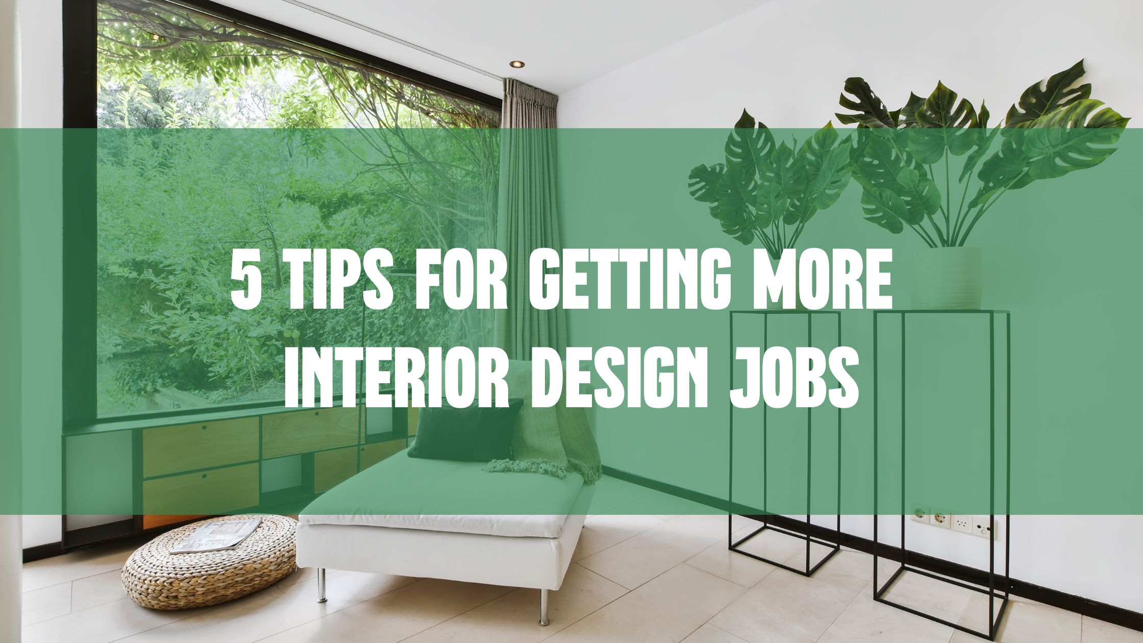 5 tips for getting more interior design jobs 5 tips for getting more interior design jobs