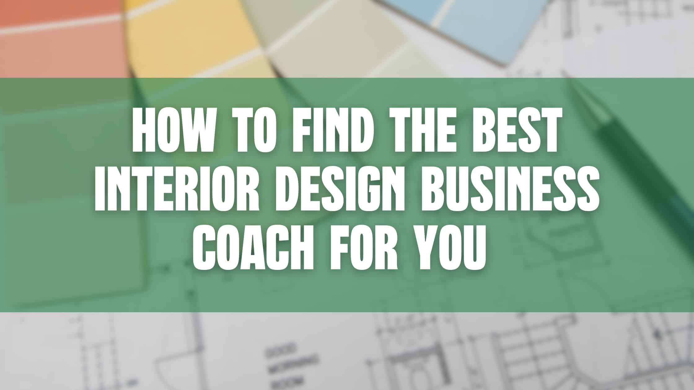 How to find the best interior design business coach for you blog header