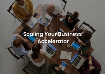 Scaling Your Business Accelerator